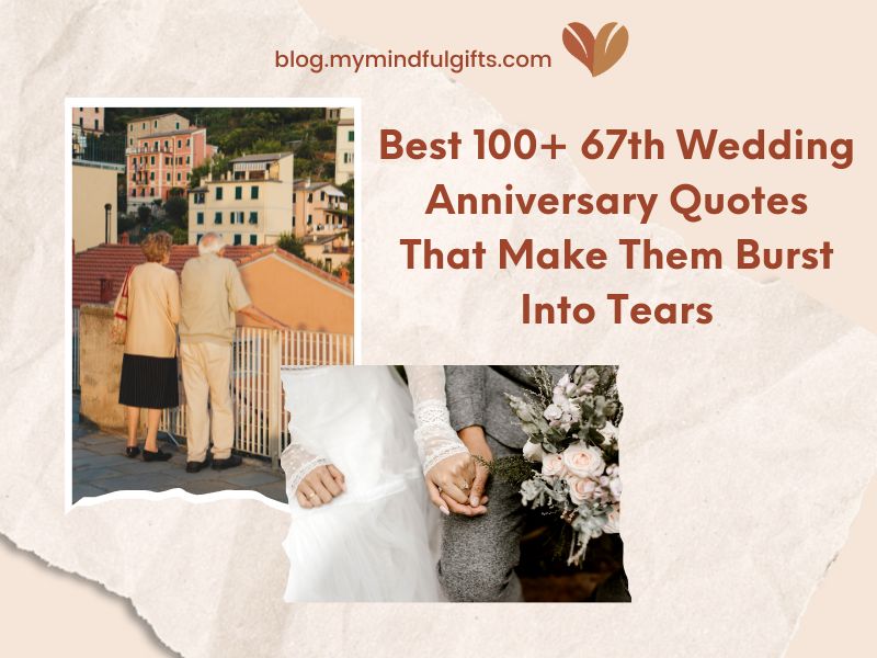 Best 100+ 67th Wedding Anniversary Quotes That Make Them Burst Into Tears