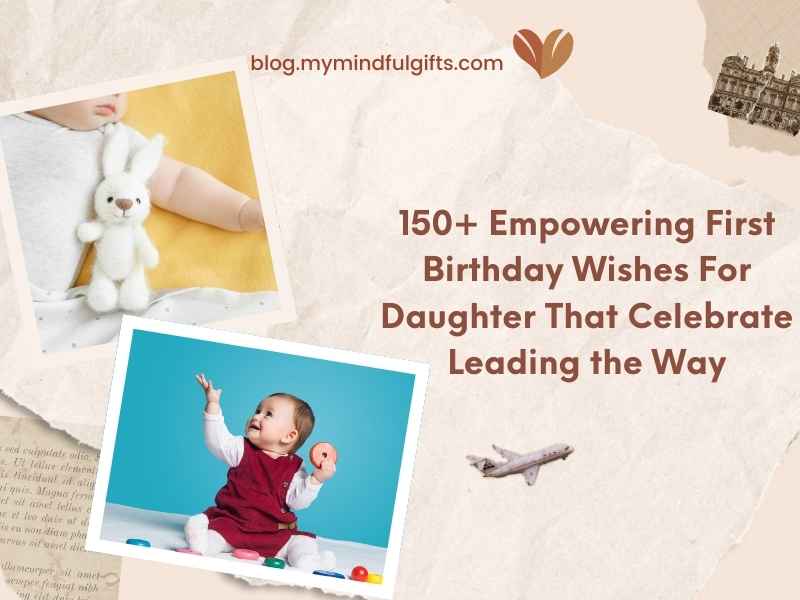 150+ Empowering First Birthday Wishes For Daughter That Celebrate The Day