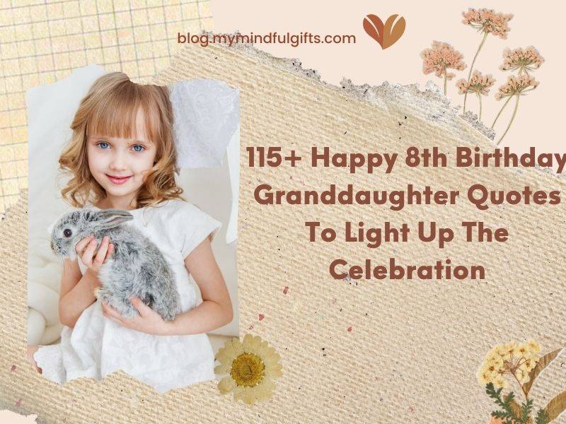 115+ Happy 8th Birthday Granddaughter Quotes To Light Up The Celebration