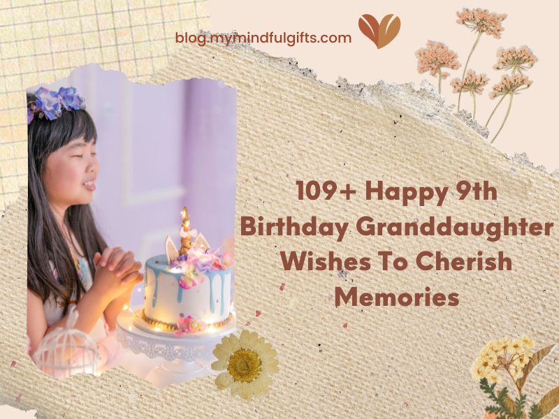 109+ Happy 9th Birthday Granddaughter Wishes To Cherish Memories